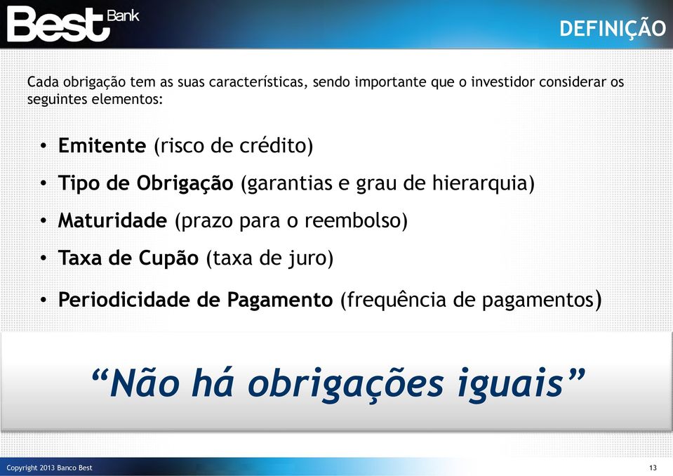 Obrigação (garantias e grau de hierarquia) Maturidade (prazo para o reembolso) Taxa de