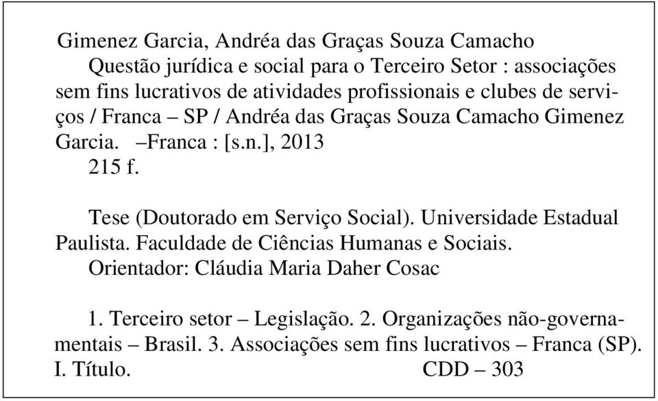 Tese (Doutorado em Serviço Social). Universidade Estadual Paulista. Faculdade de Ciências Humanas e Sociais.