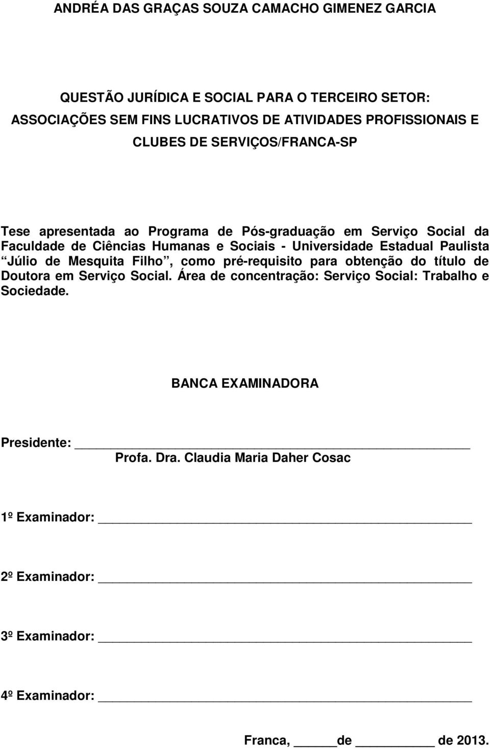 Estadual Paulista Júlio de Mesquita Filho, como pré-requisito para obtenção do título de Doutora em Serviço Social.