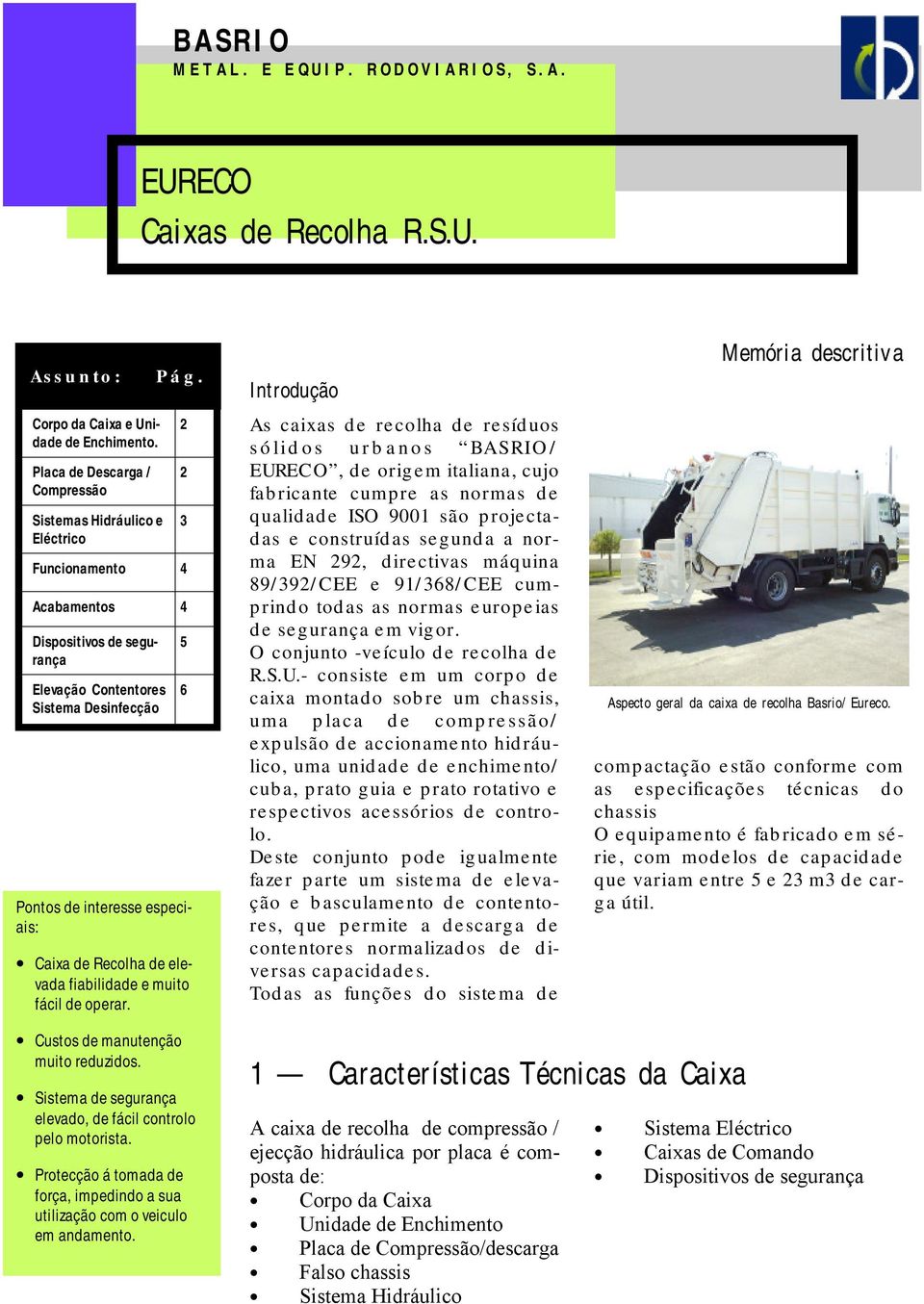 2 2 3 Funcionamento 4 Acabamentos 4 Dispositivos de segurança Elevação Contentores Sistema Desinfecção Pág.