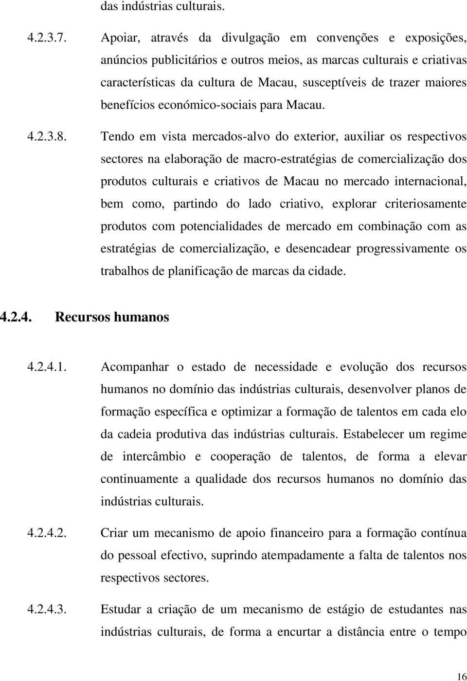 benefícios económico-sociais para Macau. 4.2.3.8.