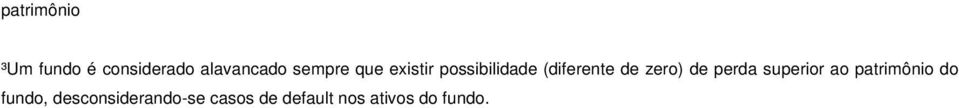 zero) de perda superior ao patrimônio do fundo,