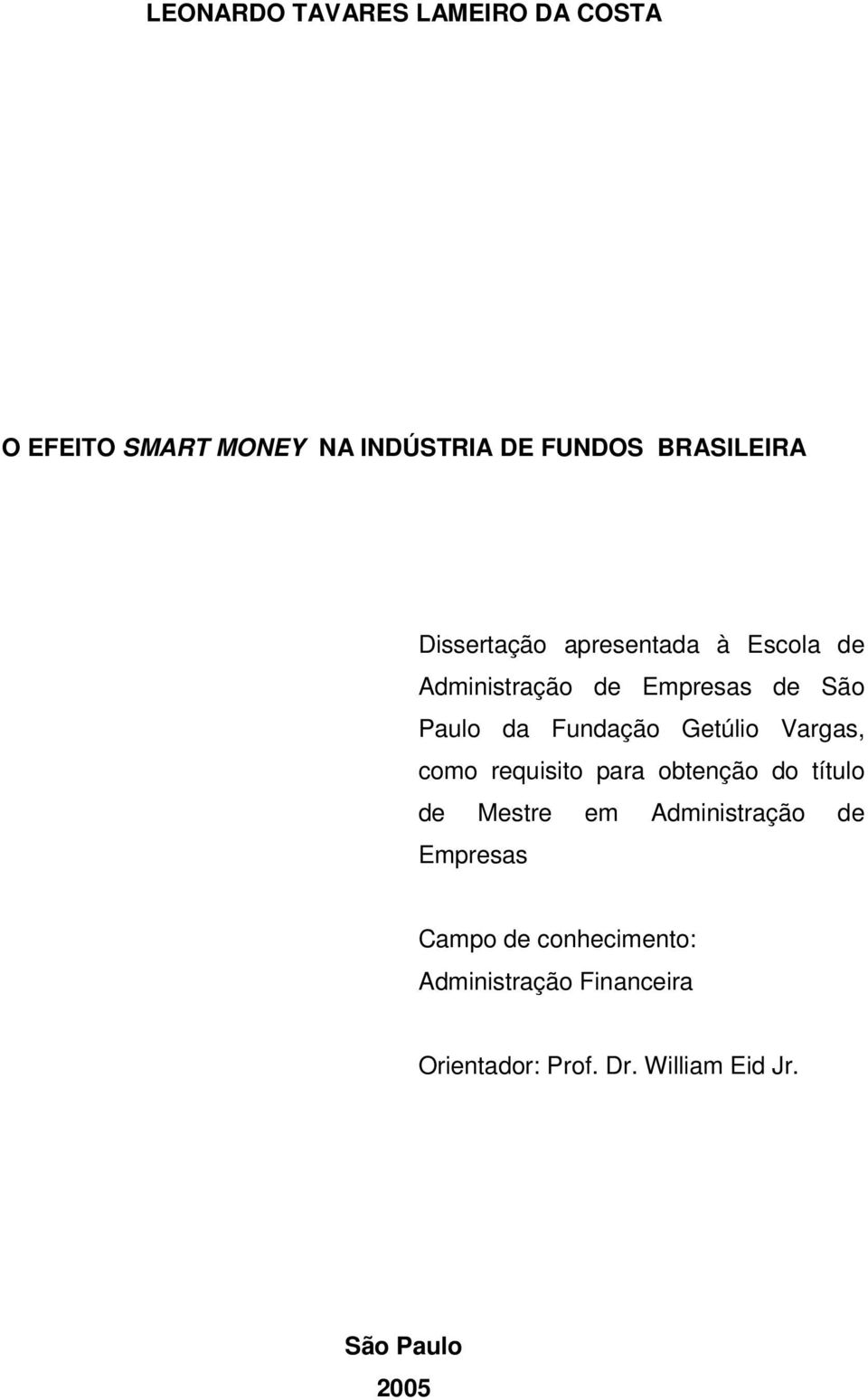 Getúlio Vargas, como requisito para obtenção do título de Mestre em Administração de