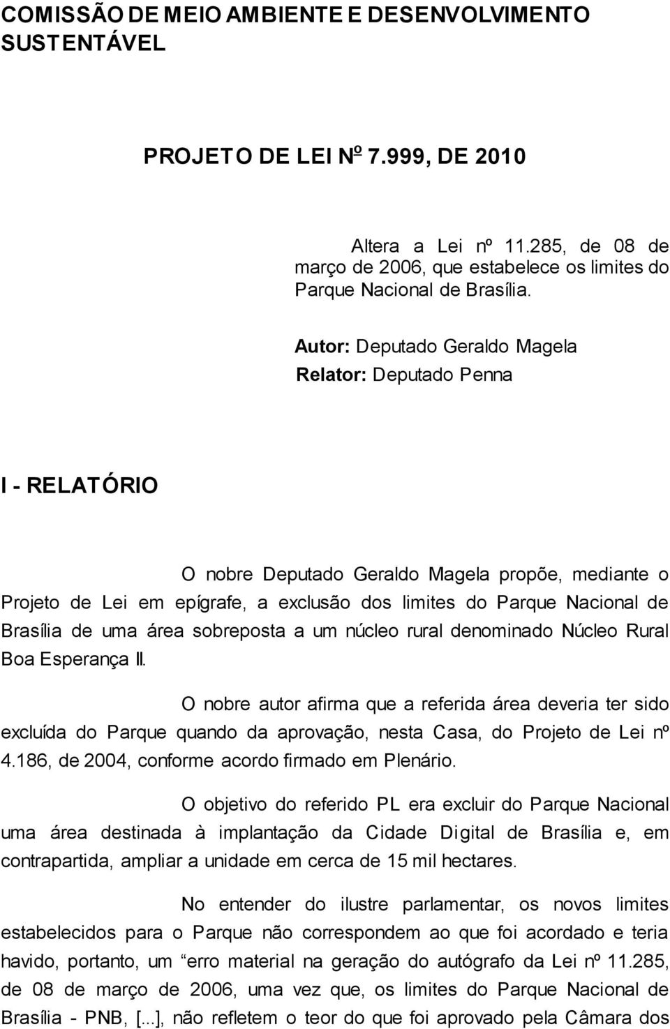 Brasília de uma área sobreposta a um núcleo rural denominado Núcleo Rural Boa Esperança II.