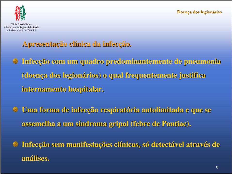 frequentemente justifica internamento hospitalar.