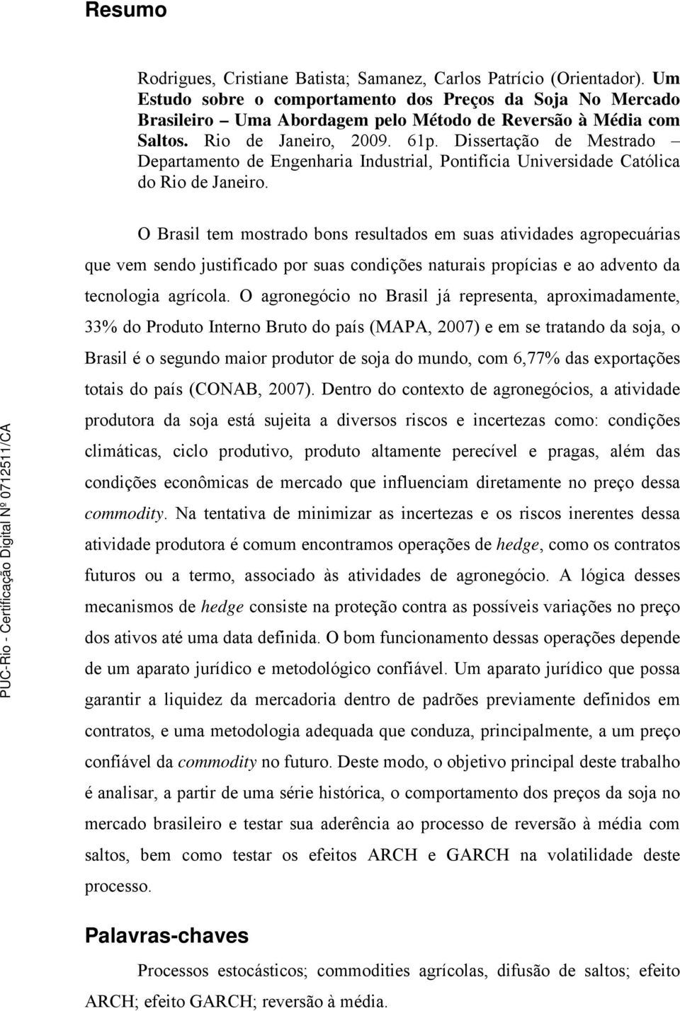 Dissertação de Mestrado Departamento de Engenharia Industrial, Pontifícia Universidade Católica do Rio de Janeiro.