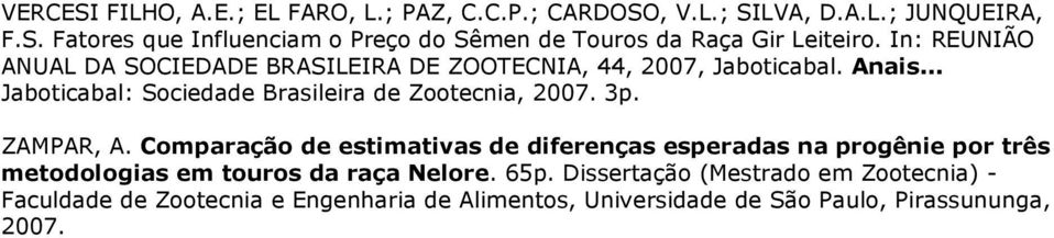 3p. ZAMPAR, A. Comparação de estimativas de diferenças esperadas na progênie por três metodologias em touros da raça Nelore. 65p.