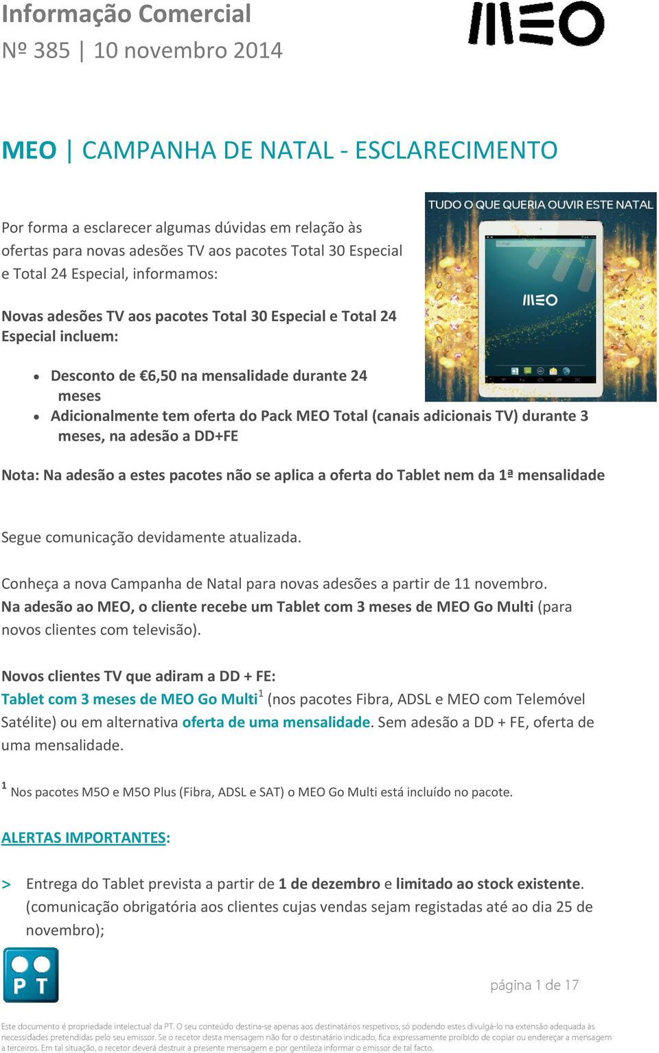 adesão a DD+FE Nota: Na adesão a estes pacotes não se aplica a oferta do Tablet nem da 1ª mensalidade Segue comunicação devidamente atualizada.