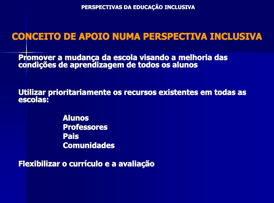 alunos Utilizar prioritariamente os recursos existentes em todas as