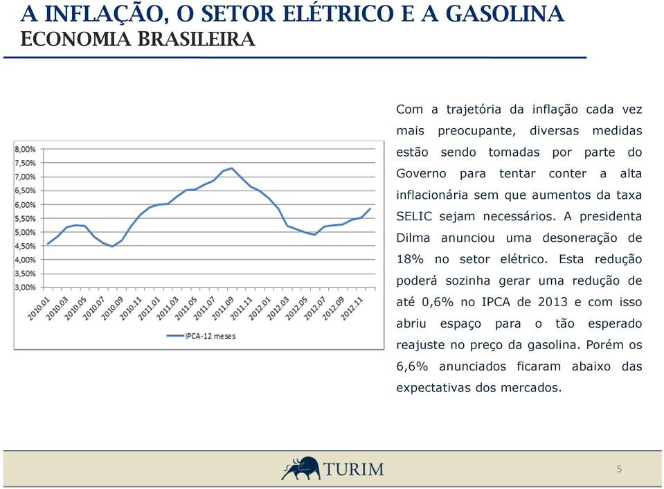 A presidenta Dilma anunciou uma desoneração de 18% no setor elétrico.
