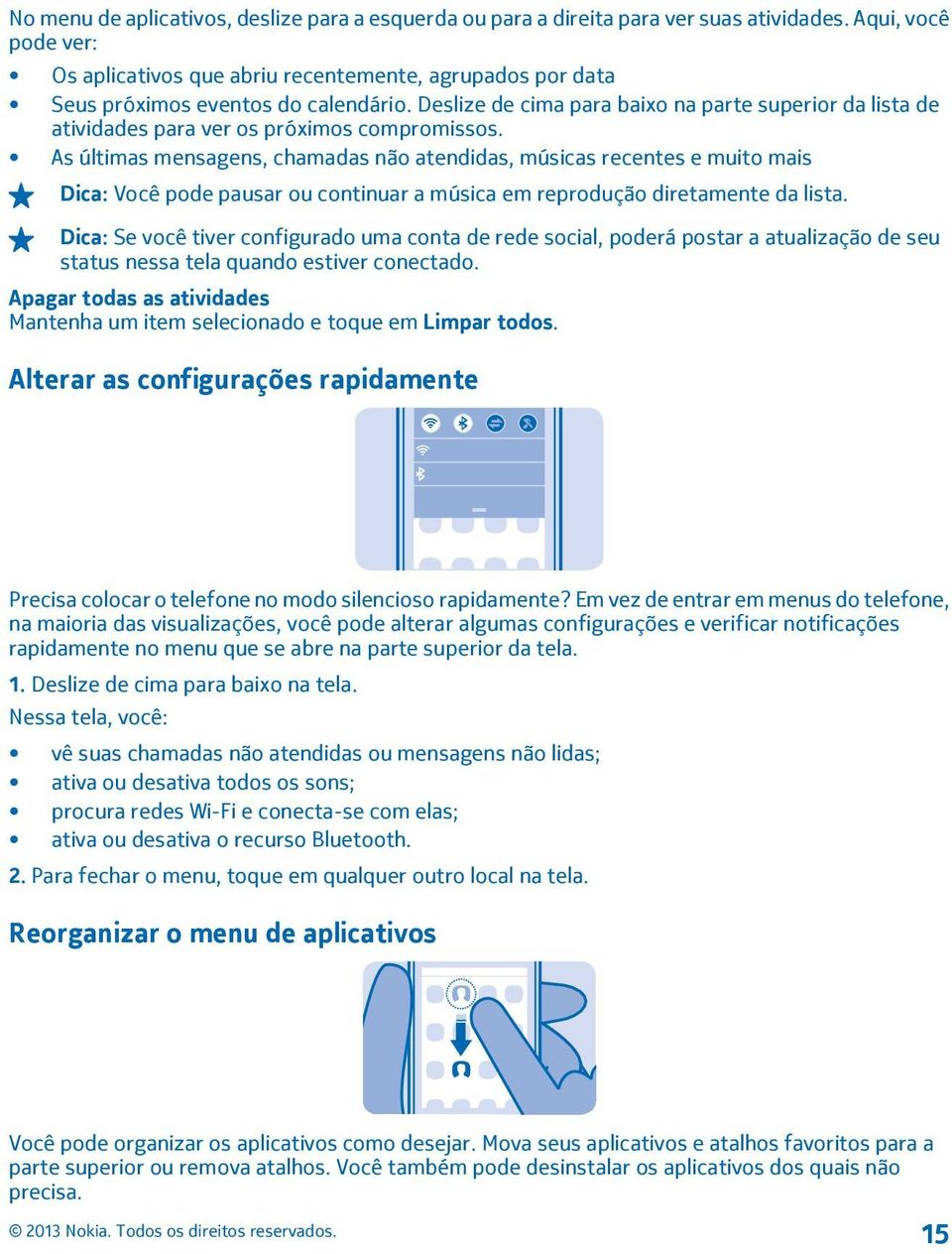 Deslize de cima para baixo na parte superior da lista de atividades para ver os próximos compromissos.