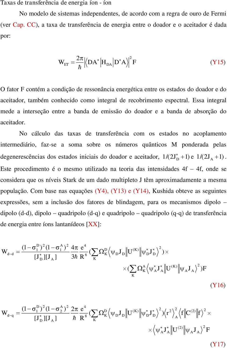 spctal. Essa intgal md a intsção nt a banda d missão do doado a banda d absoção do acitado.