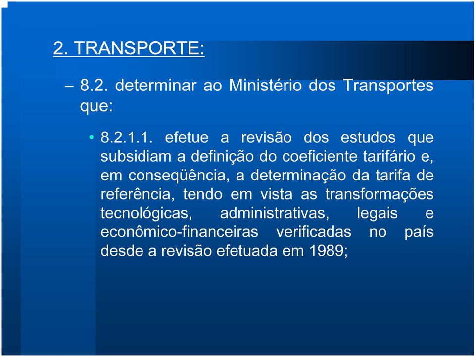 conseqüência, a determinação da tarifa de referência, tendo em vista as transformações