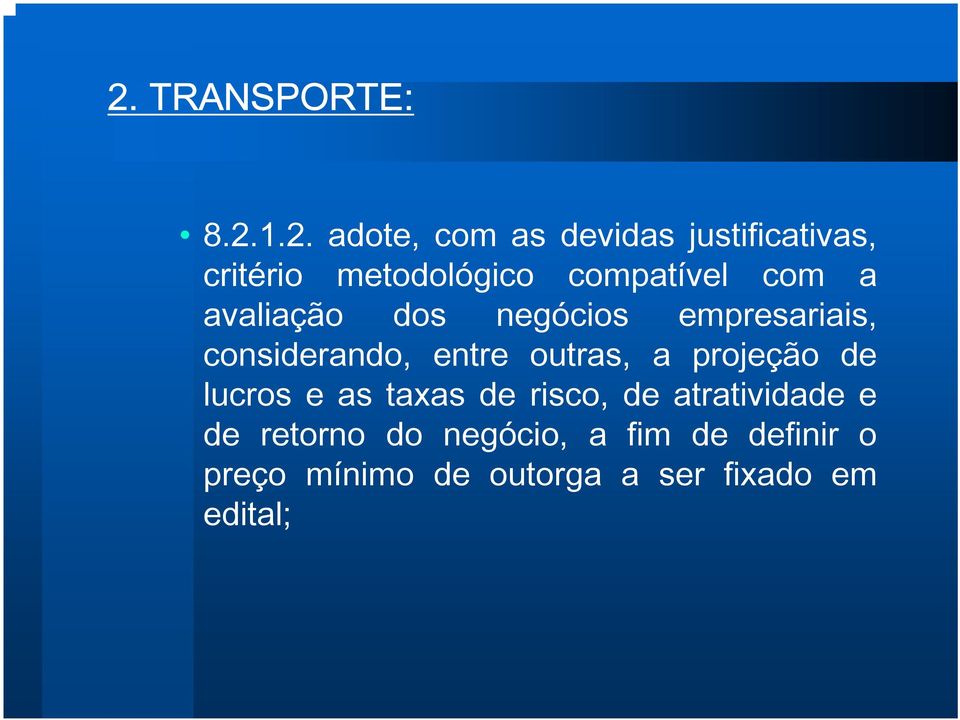 considerando, entre outras, a projeção de lucros e as taxas de risco, de