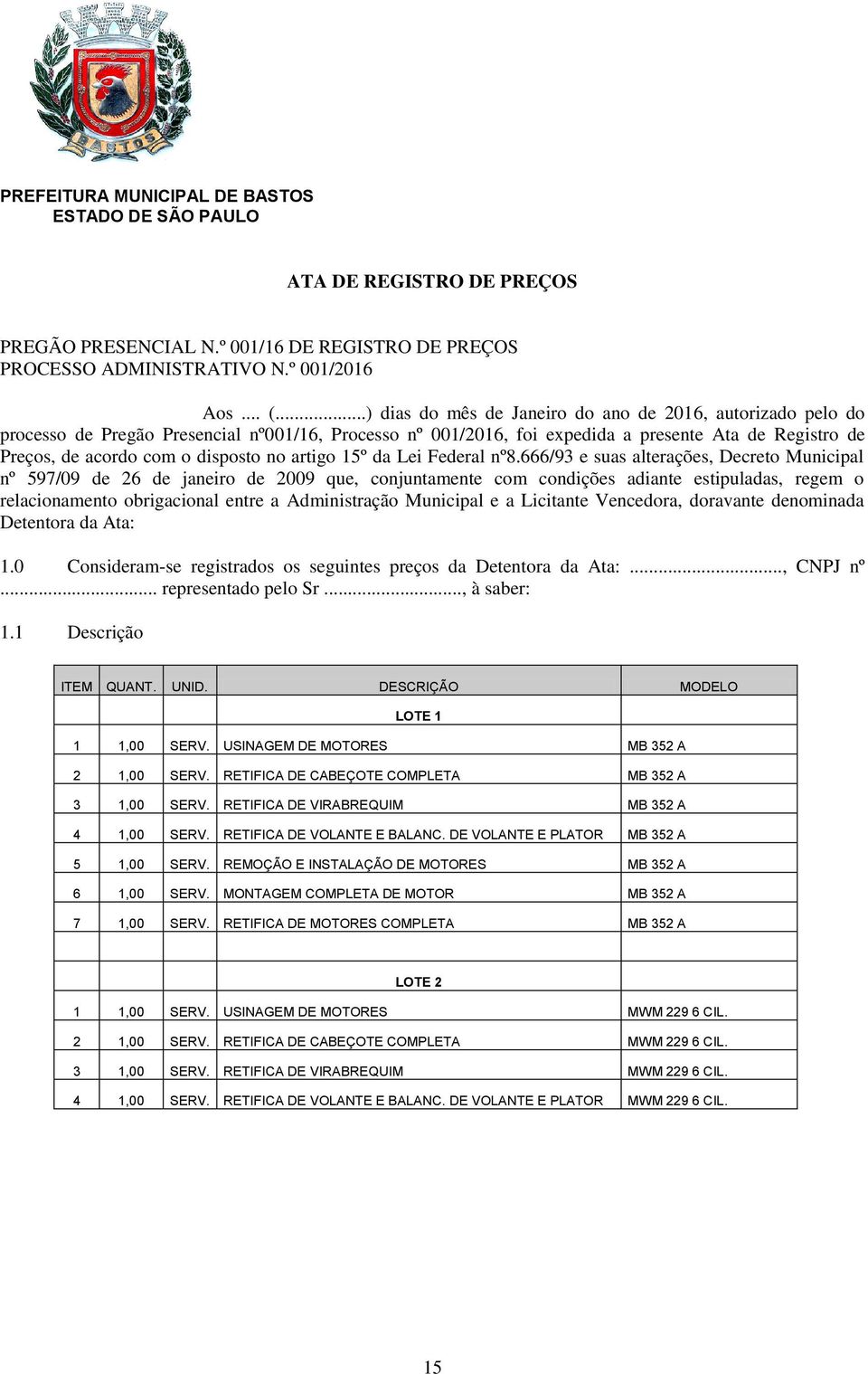 no artigo 15º da Lei Federal nº8.