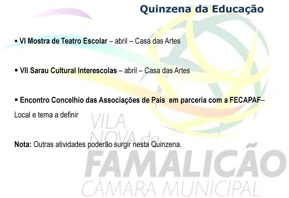 Concelhio das Associações de Pais em parceria com a FECAPAF Local e