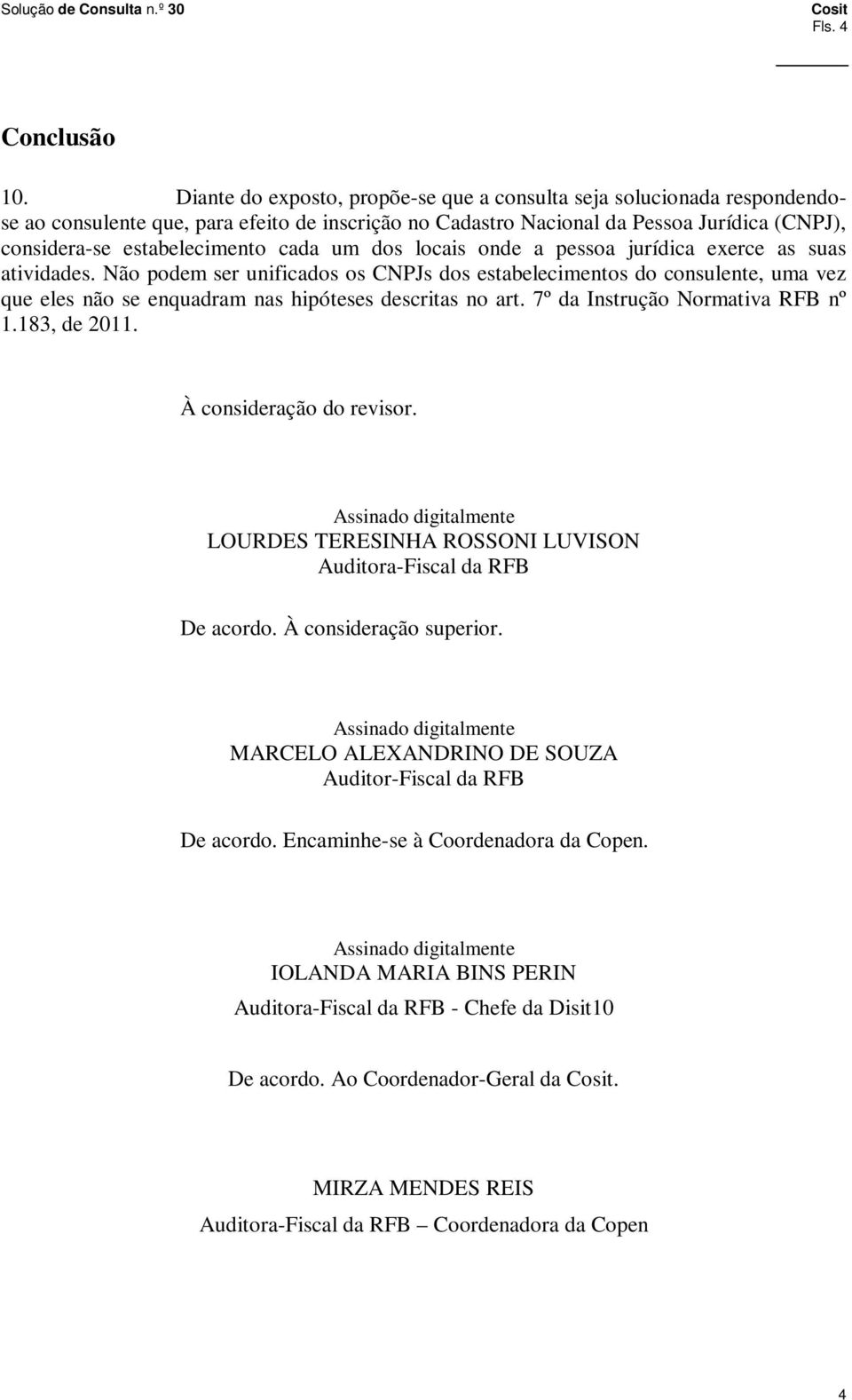 cada um dos locais onde a pessoa jurídica exerce as suas atividades.