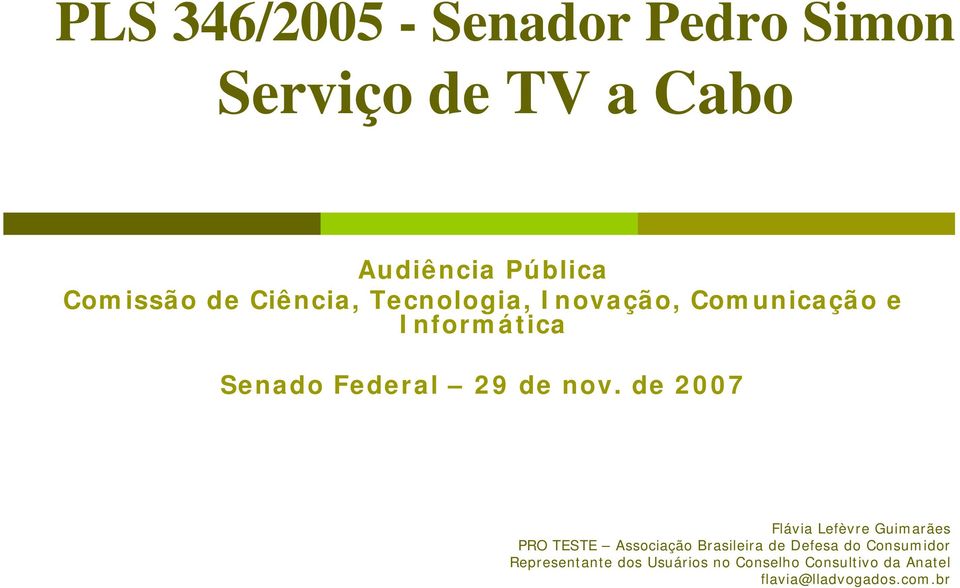 de 2007 Flávia Lefèvre Guimarães PRO TESTE Associação Brasileira de Defesa do