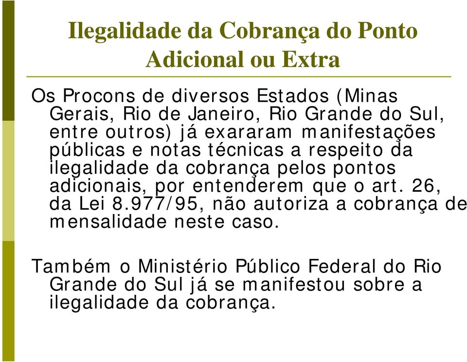 cobrança pelos pontos adicionais, por entenderem que o art. 26, da Lei 8.