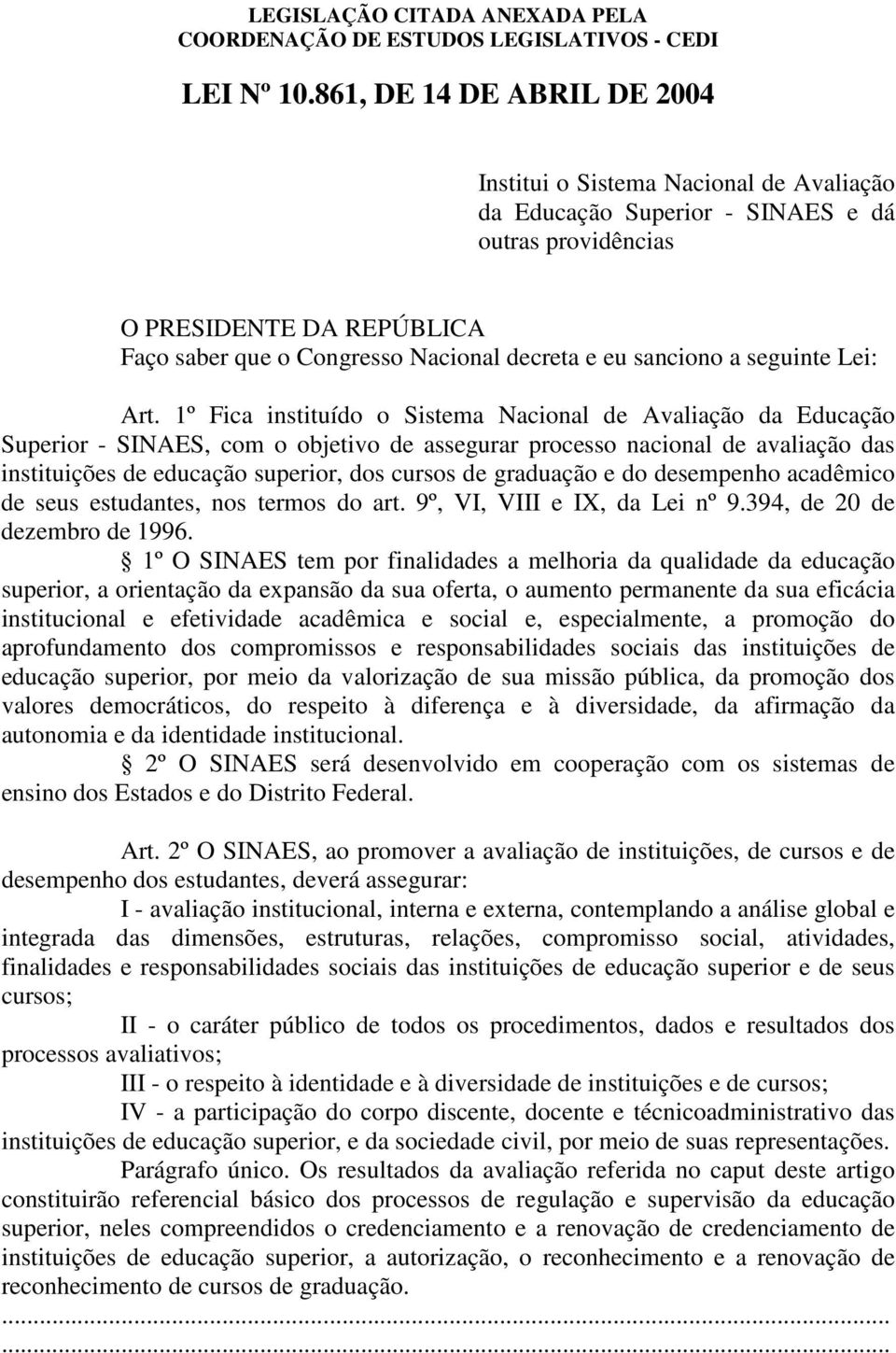 graduação e do desempenho acadêmico de seus estudantes, nos termos do art. 9º, VI, VIII e IX, da Lei nº 9.394, de 20 de dezembro de 1996.