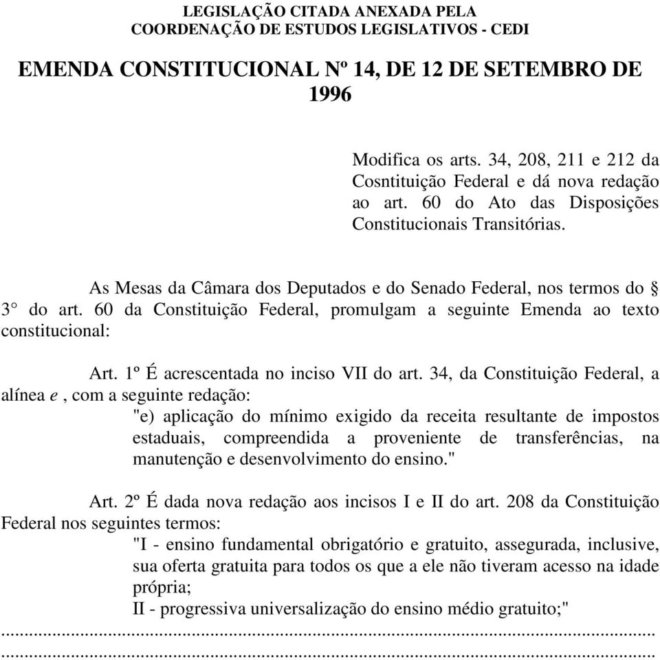 1º É acrescentada no inciso VII do art.