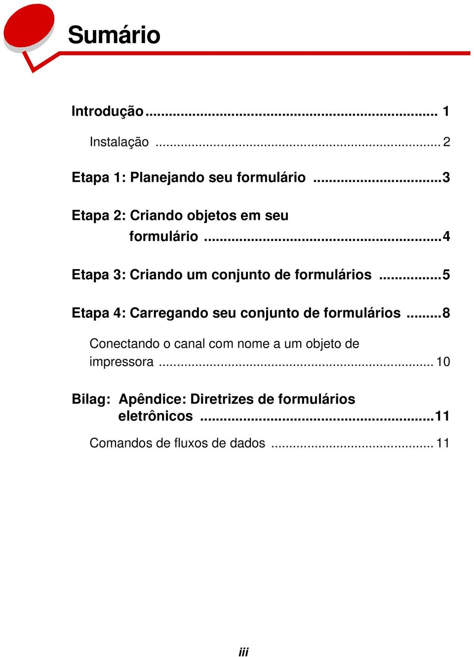 ..5 Etapa 4: Carregando seu conjunto de formulários.