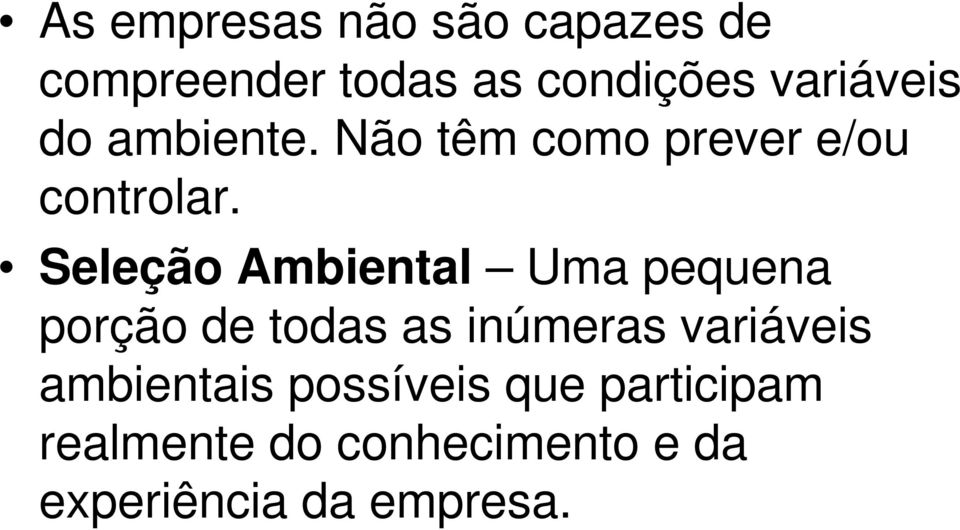 Seleção Ambiental Uma pequena porção de todas as inúmeras variáveis