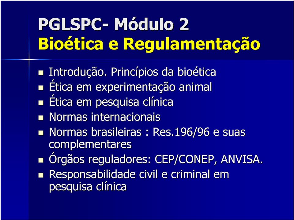clínica Normas internacionais Normas brasileiras : Res.