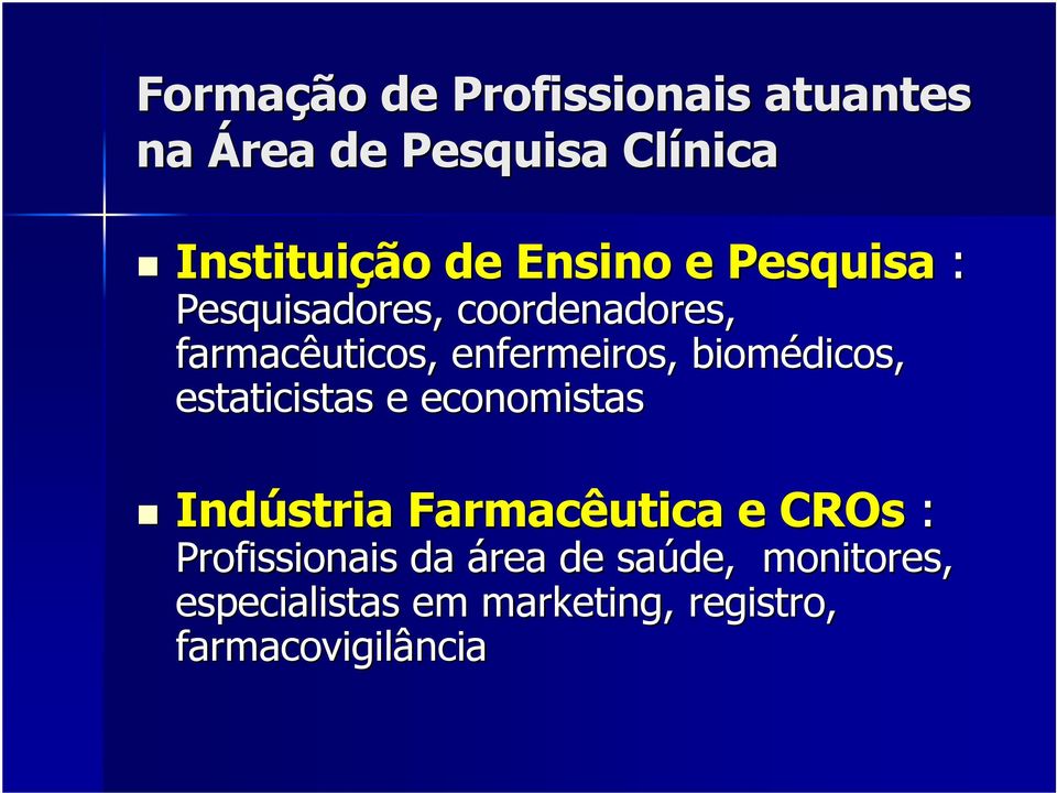 biomédicos, estaticistas e economistas Indústria Farmacêutica e CROs :