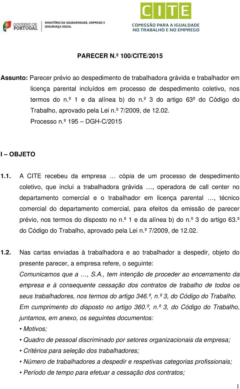 despedimento coletivo, que inclui a trabalhadora grávida, operadora de call center no departamento comercial e o trabalhador em licença parental, técnico comercial do departamento comercial, para