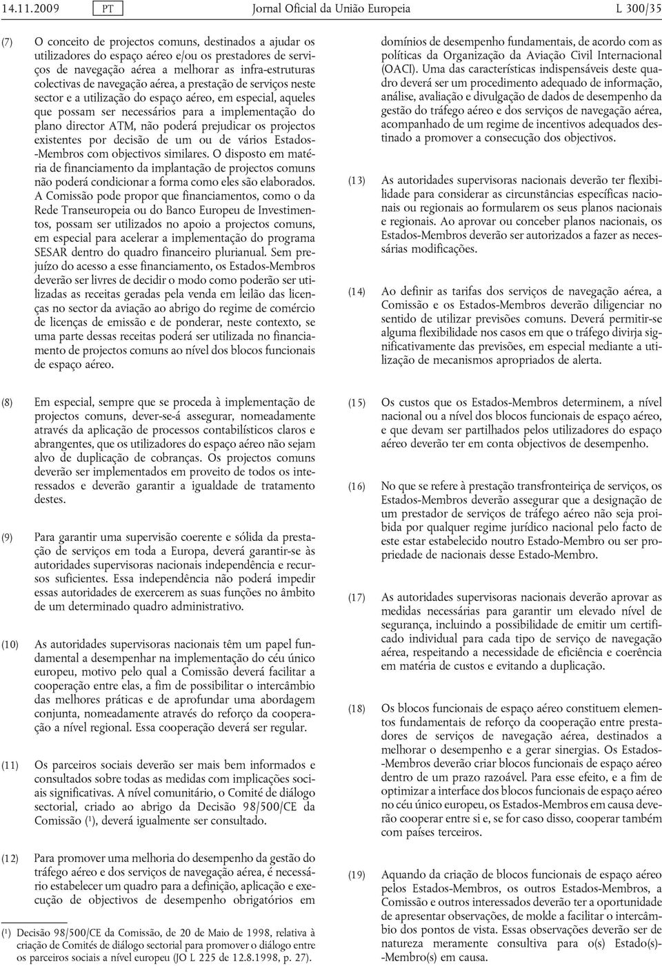 infra-estruturas colectivas de navegação aérea, a prestação de serviços neste sector e a utilização do espaço aéreo, em especial, aqueles que possam ser necessários para a implementação do plano