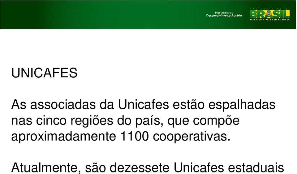 compõe aproximadamente 1100 cooperativas.