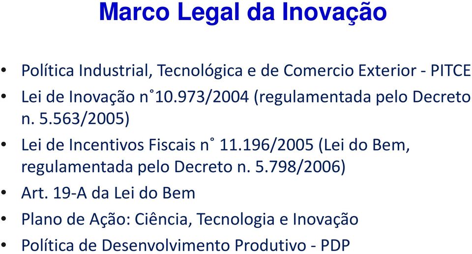 563/2005) Lei de Incentivos Fiscais n 11.196/2005 (Lei do Bem, regulamentada pelo Decreto n.