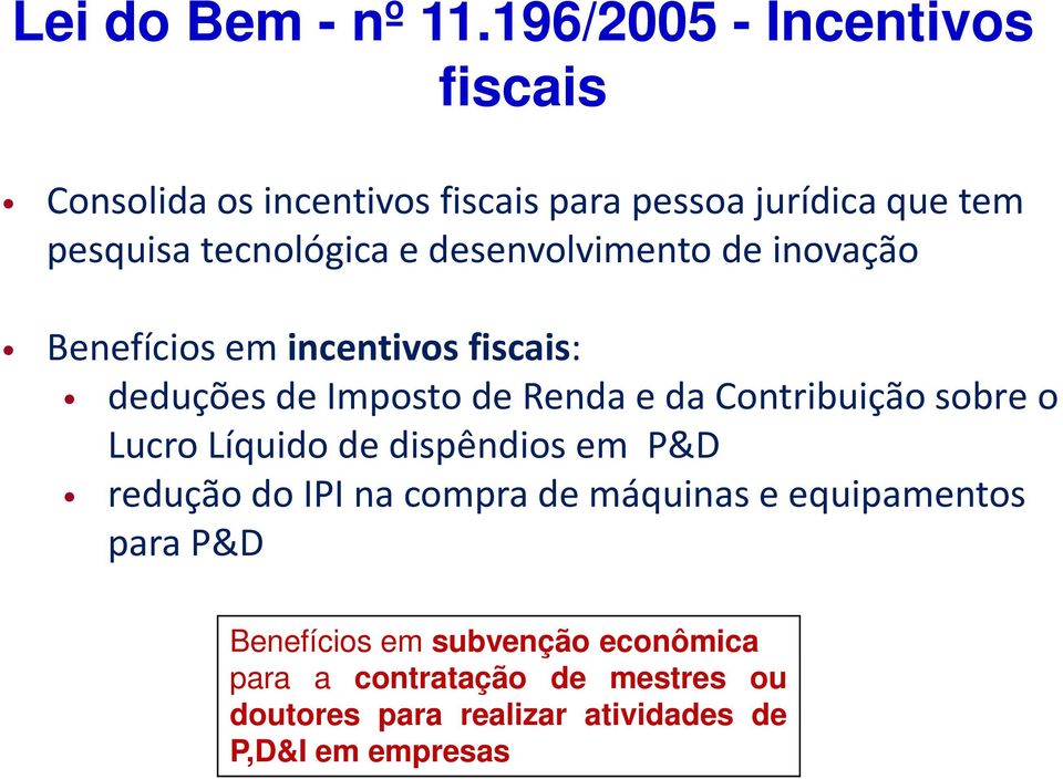 desenvolvimento de inovação Benefícios em incentivos fiscais: deduções de Imposto de Renda e da Contribuição sobre o