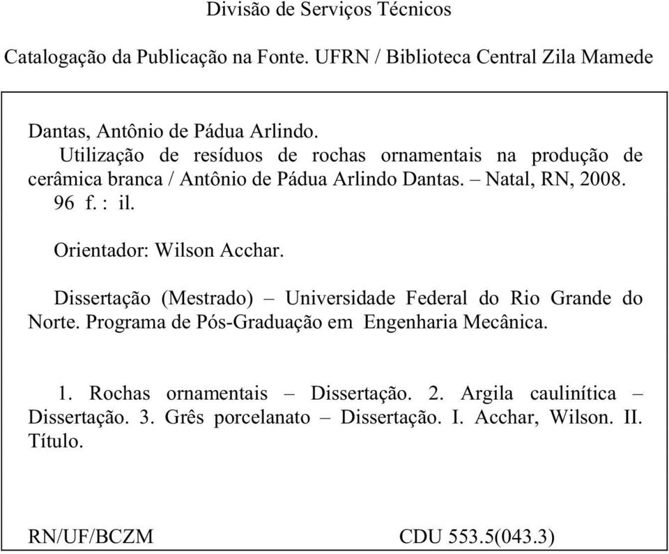 Dissertação (Mestrado) Universidade Federal do Rio Grande do Norte. Programa de Pós-Graduação em Engenharia Mecânica. 1.