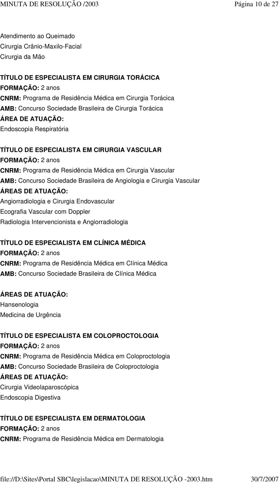 Concurso Sociedade Brasileira de Angiologia e Cirurgia Vascular Angiorradiologia e Cirurgia Endovascular Ecografia Vascular com Doppler Radiologia Intervencionista e Angiorradiologia TÍTULO DE