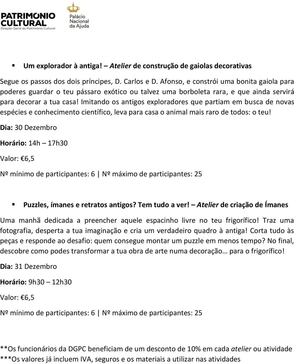 Imitando os antigos exploradores que partiam em busca de novas espécies e conhecimento científico, leva para casa o animal mais raro de todos: o teu!