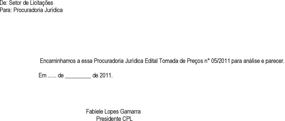 Tomada de Preços n 05/2011 para análise e parecer.