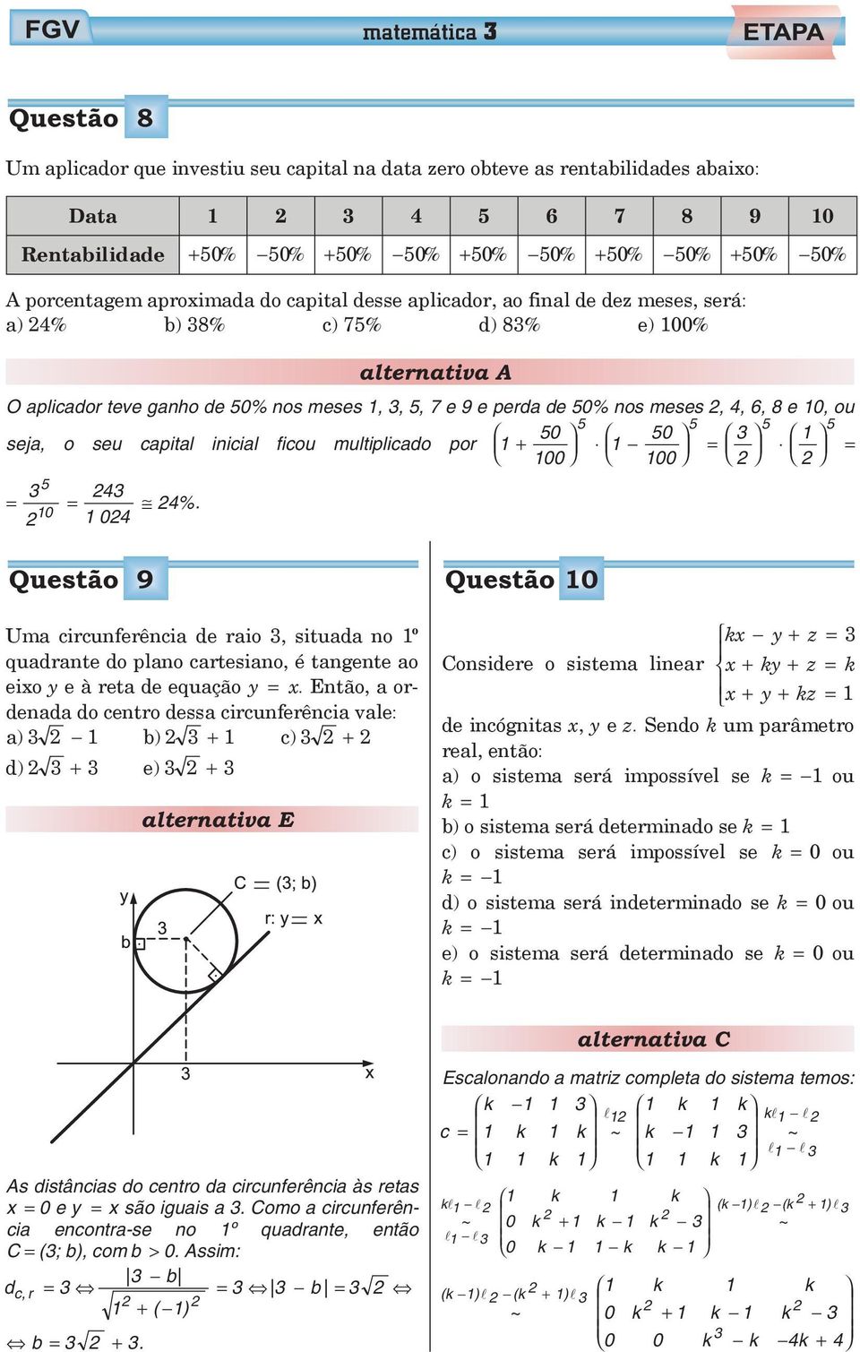 capital inicial ficu multiplicad pr 1 + 1 = 0 0 = 5 4 = = 4%. 1 04 Questã 9 Uma circunferência de rai, situada n 1º quadrante d plan cartesian, é tangente a eix y e à reta de equaçã y = x.