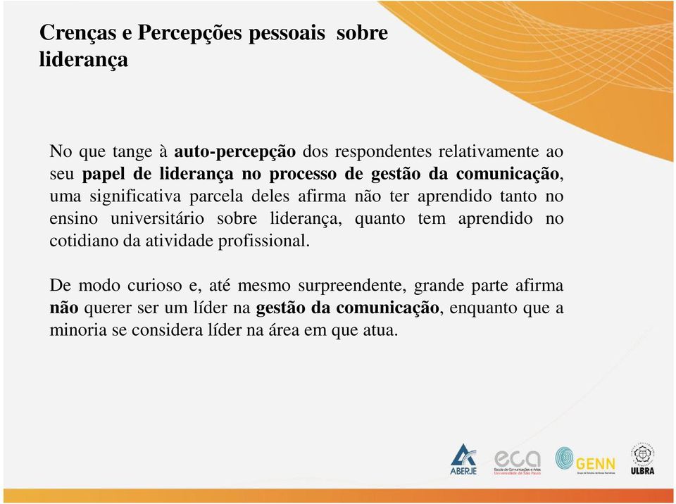 universitário sobre liderança, quanto tem aprendido no cotidiano da atividade profissional.