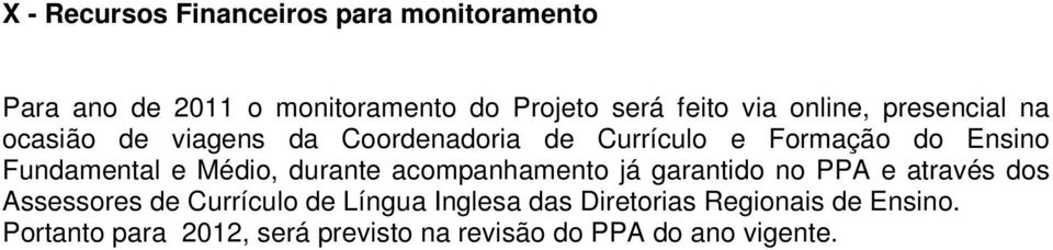 e Médio, durante acompanhamento já garantido no PPA e através dos Assessores de Currículo de Língua