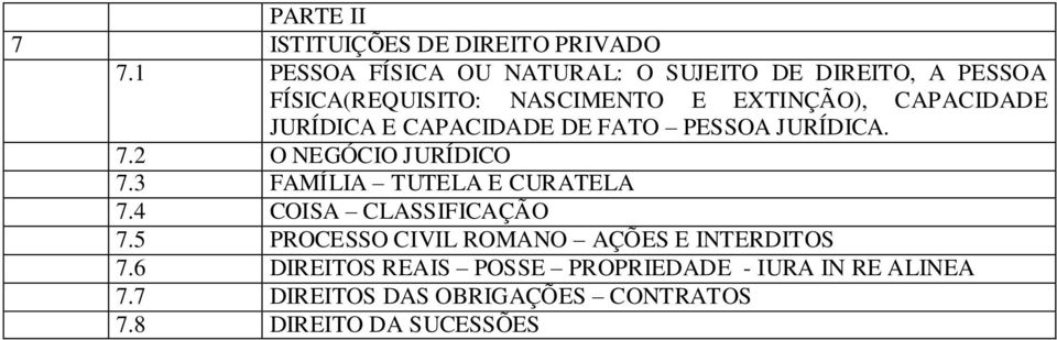 CAPACIDADE JURÍDICA E CAPACIDADE DE FATO PESSOA JURÍDICA. 7.2 O NEGÓCIO JURÍDICO 7.