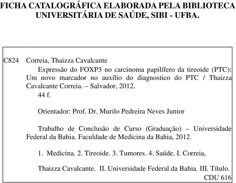 / Thaizza Cavalcante Correia. Salvador, 2012. 44 f. Orientador: Prof. Dr.