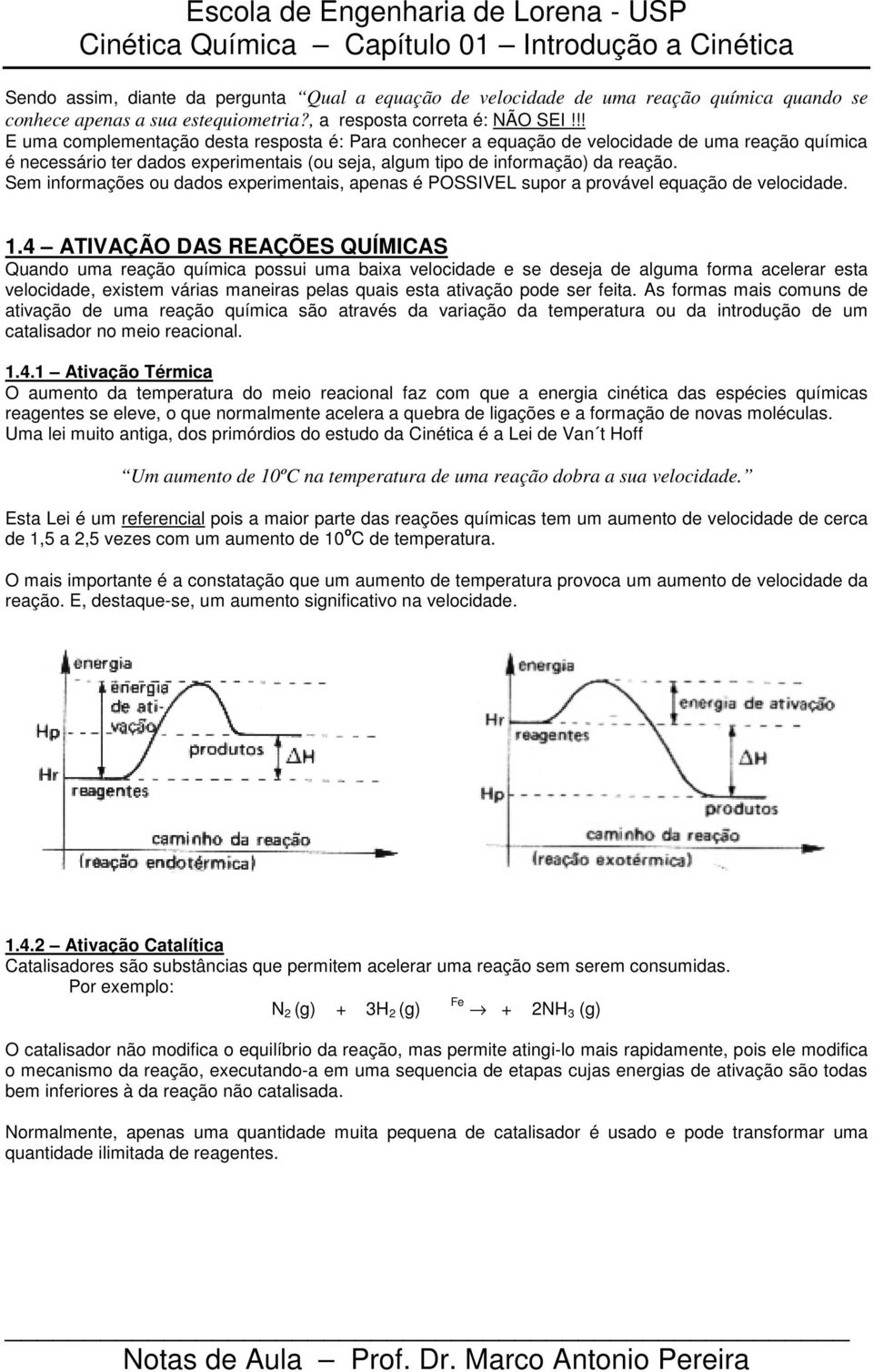 em iformções ou ddos experimetis, pes é POIVL supor provável equção de velocidde. 1.