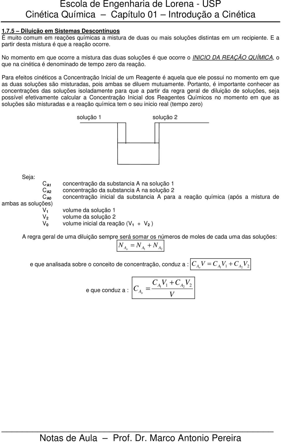 Pr efeitos ciéticos ocetrção Iicil de um egete é quel que ele possui o mometo em que s dus soluções são misturds, pois mbs se diluem mutumete.