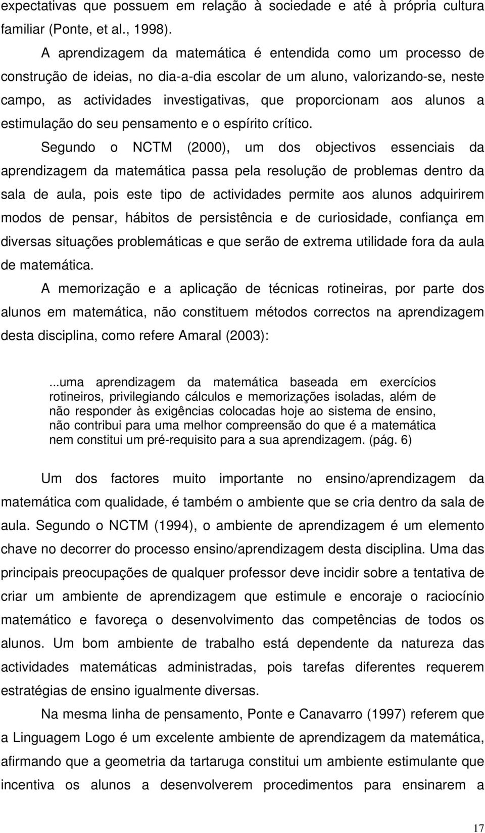 alunos a estimulação do seu pensamento e o espírito crítico.