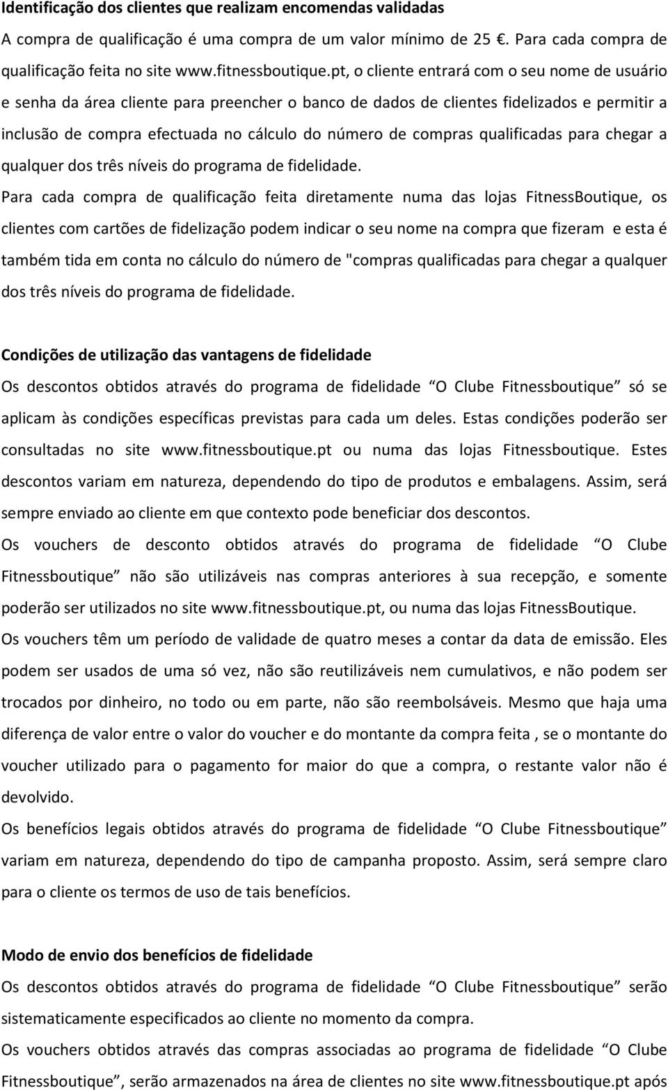 compras qualificadas para chegar a qualquer dos três níveis do programa de fidelidade.