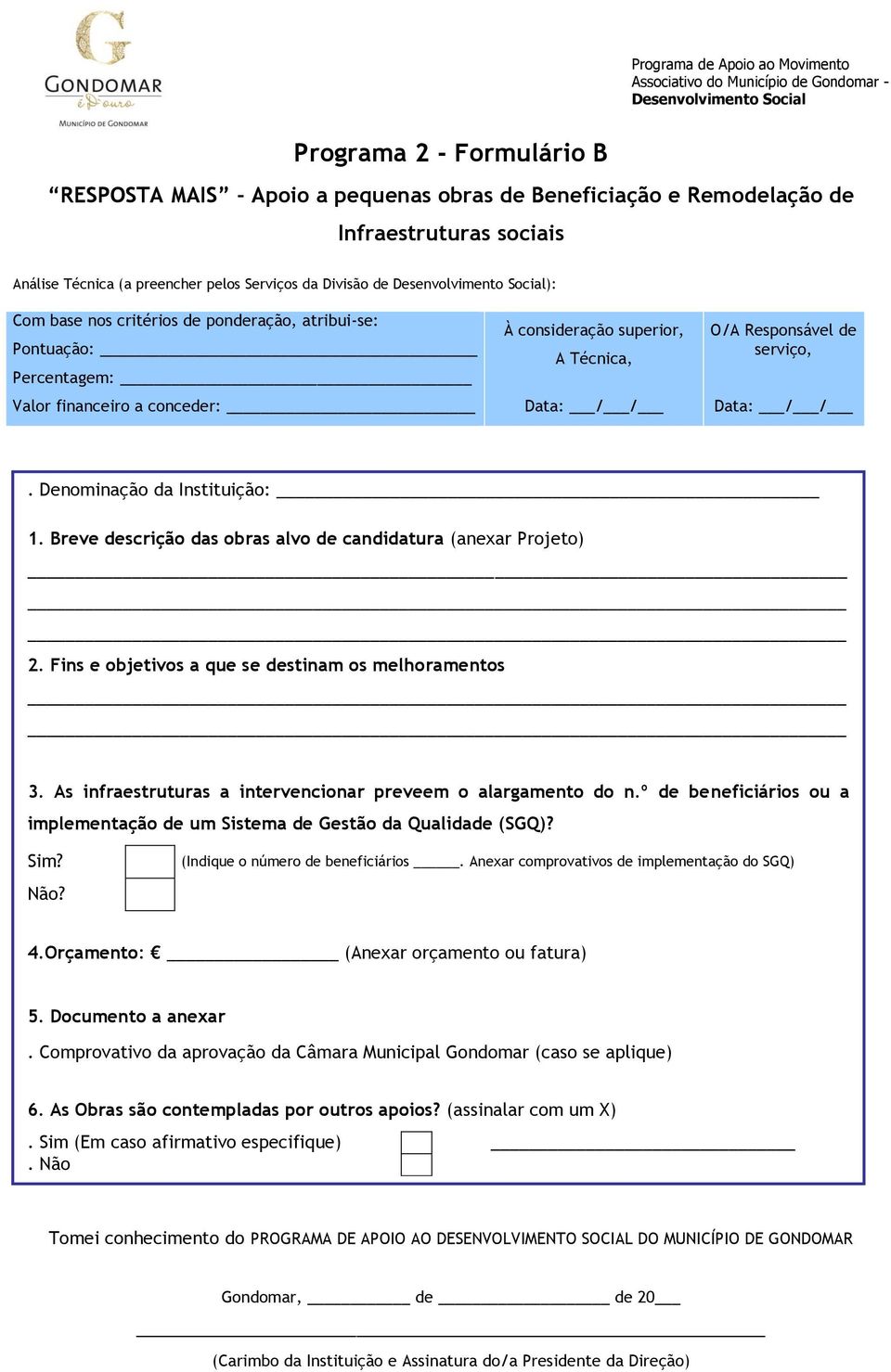 As infraestruturas a intervencionar preveem o alargamento do n.º de beneficiários ou a implementação de um Sistema de Gestão da Qualidade (SGQ)? Sim? Não? (Indique o número de beneficiários.