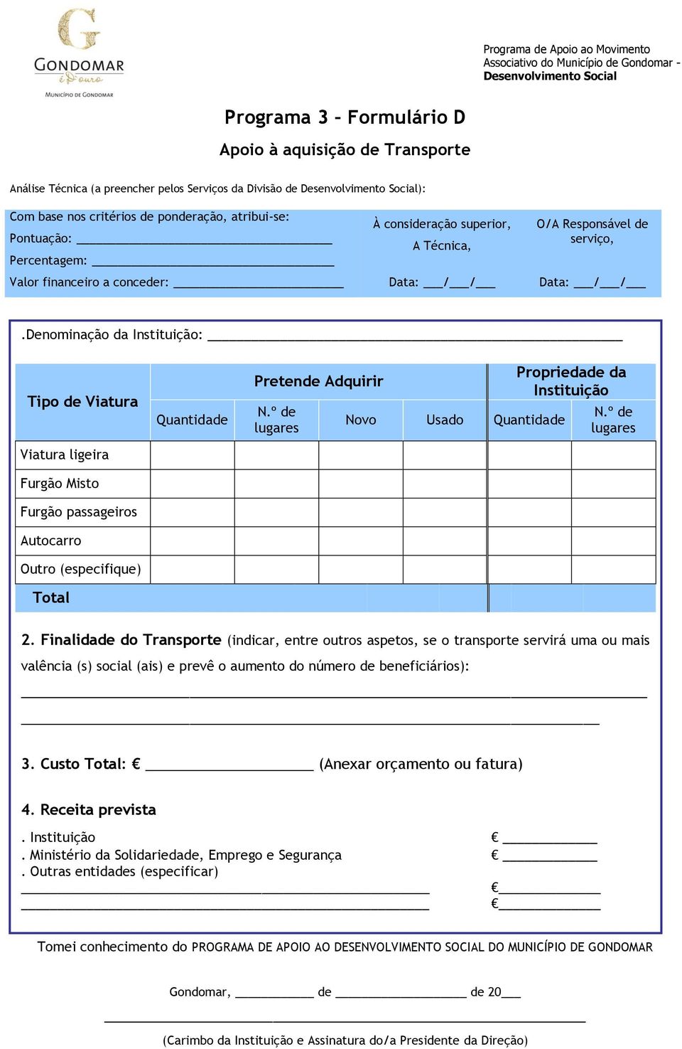 º de lugares Novo Usado Quantidade Propriedade da Instituição N.º de lugares 2.