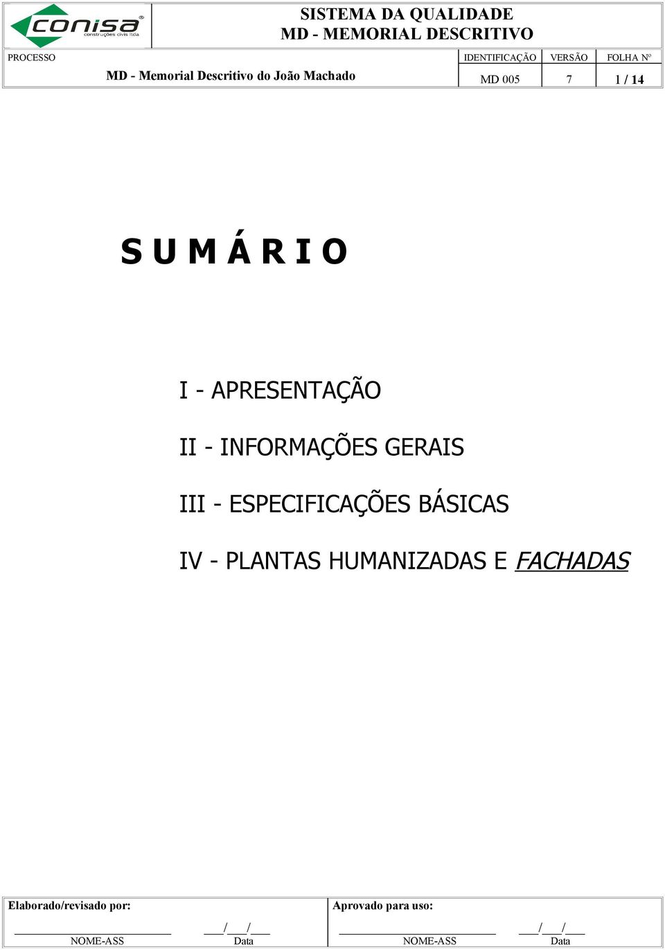 ESPECIFICAÇÕES BÁSICAS IV - PLANTAS HUMANIZADAS E FACHADAS